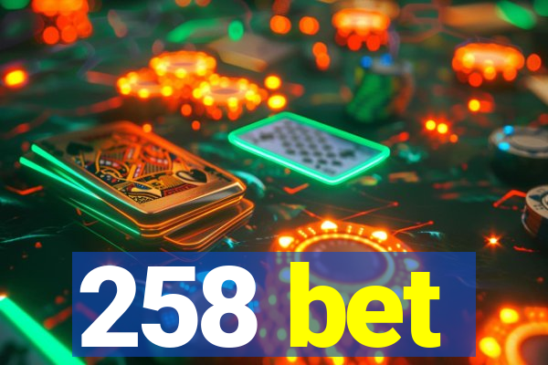 258 bet